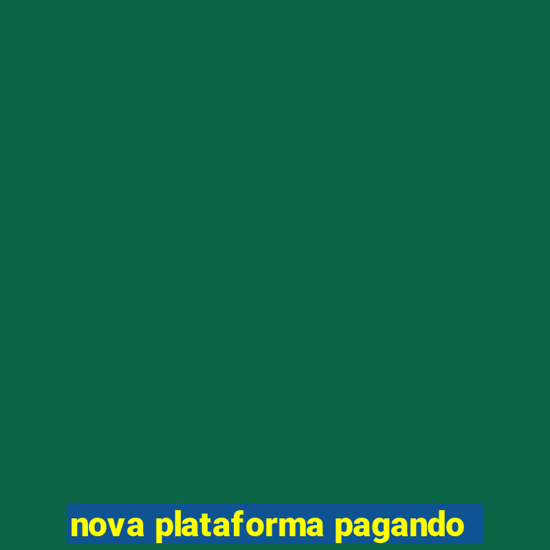 nova plataforma pagando